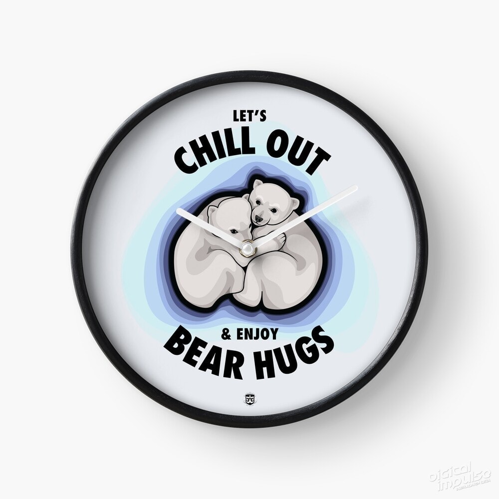 Let’s Chill Out & Enjoy Bear Hugs – Clock