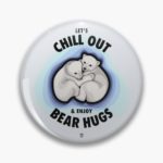 Let's Chill Out & Enjoy Bear Hugs - Pin image