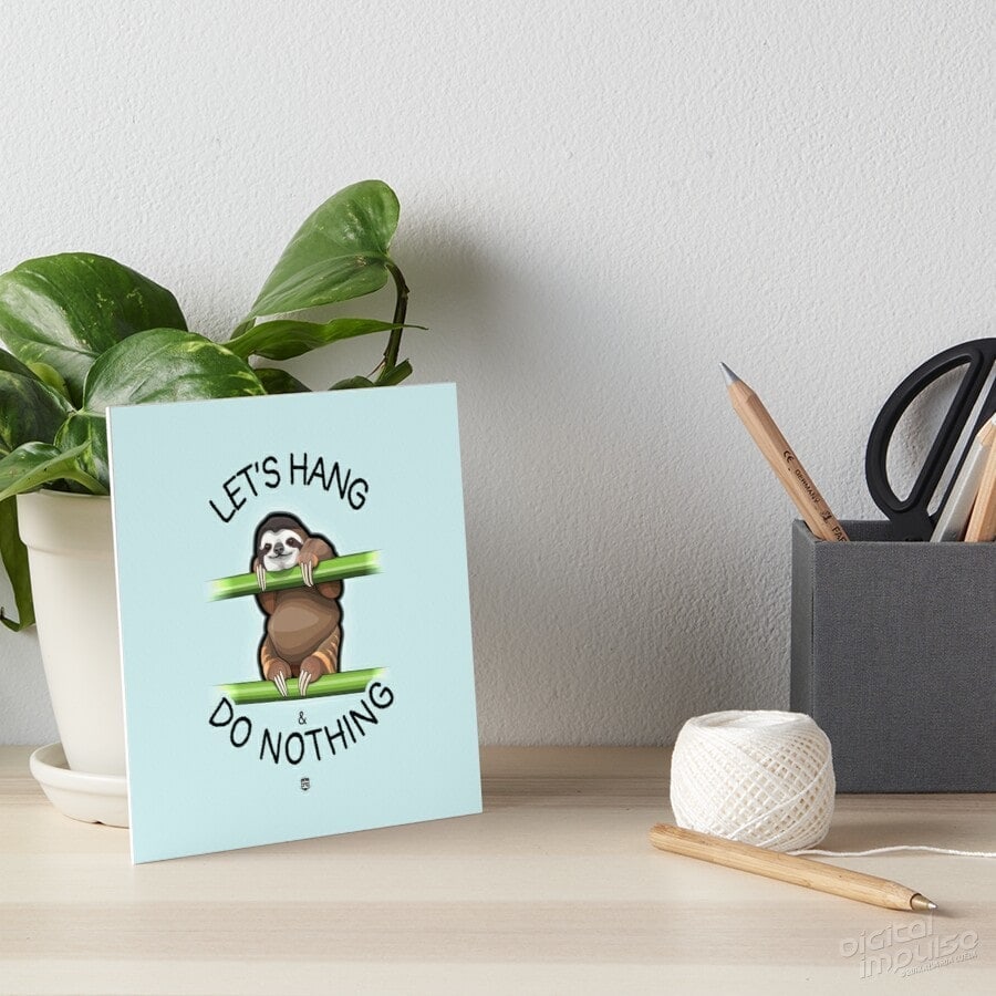 Let’s Hang & Do Nothing Sloth – Art Board Print