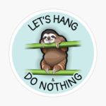 Let's Hang & Do Nothing Sloth - Sticker image